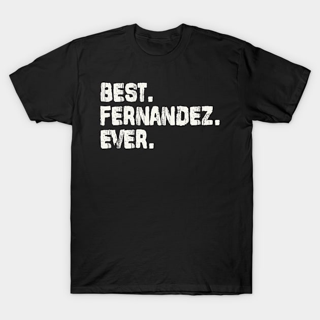 Fernandez, Best Name Ever, Name , Birthday, Middle name, FamilyFernandez Middle Name T-Shirt by Jameevent